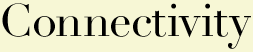 Connectivity